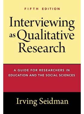 预订 Interviewing as Qualitative Research: A Guide for Researchers in Education and the Social Sciences 采访定性研究：教