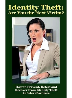 预订 Identity Theft: Are You the Next Victim?: How to Prevent, Detect and Recover from Identity Theft: 9781539994268