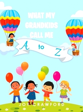 预订 What My Grandkids Call Me A to Z: 9781637104583