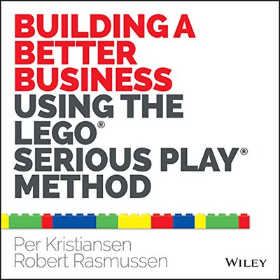 英文原版 玩出伟大企业:如何用乐高积木实现商业创新 Building A Better Business Using The Lego Serious Play Method