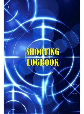 预订 Shooting Logbook: Keep Record Date, Time, Location, Firearm, Scope Type, Ammunition, Distance, Powder, Primer, Bras
