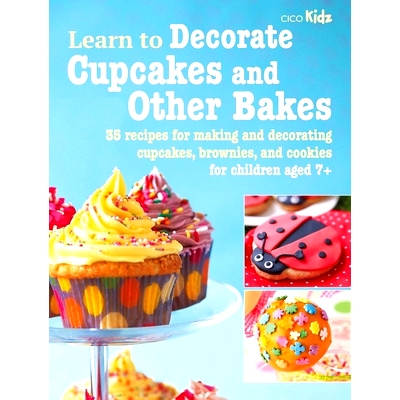 预订 Learn to Decorate Cupcakes and Other Bakes: 35 Recipes for Making and Decorating Cupcakes, Brownies, and Cookies