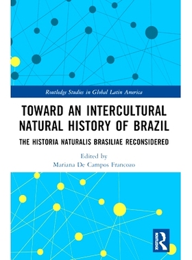 预订 Toward an Intercultural Natural History of Brazil: The Historia Naturalis Brasiliae Reconsidered 迈向巴西的跨文化自