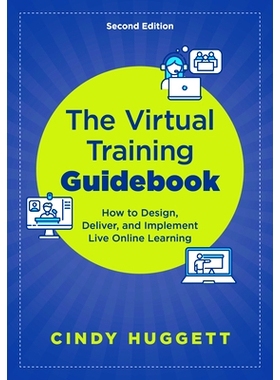 预订 The Virtual Training Guidebook: How to Design, Deliver, and Implement Live Online Learning