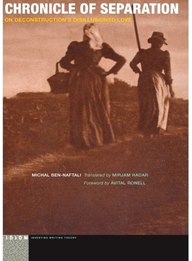 预订 Chronicle of separation: on deconstruction’s disillusioned love / 分离过程：论幻灭爱情的解构（平装）（丛书）: 9780