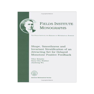 [预订]Shape, Smoothness and Invariant Stratification of an Attracting Set for Delayed Monotone Positive Fe 9780821810743
