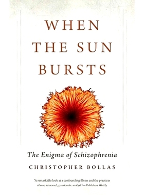 预订 When the Sun Bursts: The Enigma of Schizophrenia 当太阳爆发：精神分裂症的谜: 9780300223651