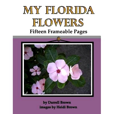 预订 My Florida Flowers Fifteen Frameable Pages: 9781082497841