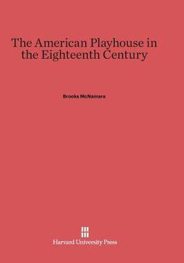 [预订]The American Playhouse in the Eighteenth Century 9780674429857