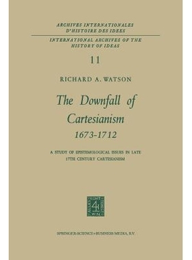 预订 The Downfall of Cartesianism 1673–1712: A Study of Epistemological Issues in Late 17th Century Cartesianism 笛卡儿