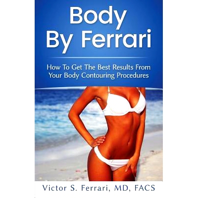 预订 Body by Ferrari: How to Get the Best Results from Your Body Contouring Procedures: 9780692867914