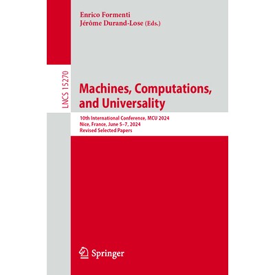预订 Machines, Computations, and Universality: 10th International Conference, MCU 2024, Nice, France, June 5–7, 2024, R