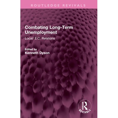 预订 Combating Long-Term Unemployment: Local/ E.C. Relations 对抗长期失业：当地欧洲背景关系（重印版）: 9781032640655