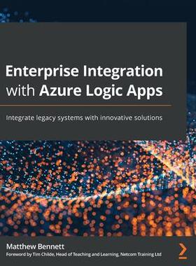 [预订]Enterprise Integration with Azure Logic Apps 9781801074728