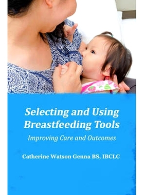 预订 Selecting and Using Breastfeeding Tools: Improving Care and Outcomes: 9781939807700