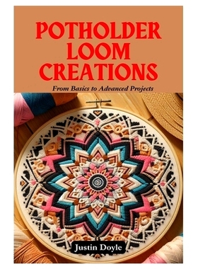 预订 Potholder Loom Creations: From Basics to Advanced Projects: 9798337799148