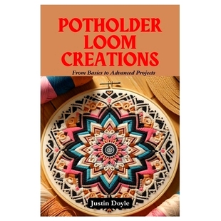 Creations From Projects Potholder 9798337799148 Advanced Loom 预订 Basics