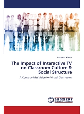 预订 The Impact of Interactive TV on Classroom Culture & Social Structure: A Constructivist Vision for Virtual Classroom