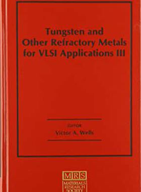 【预订】Tungsten and Other Refractory Metals for VLSI Applications III