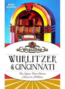 预订 Wurlitzer of Cincinnati: The Name That Means Music to Millions: 9781540210005