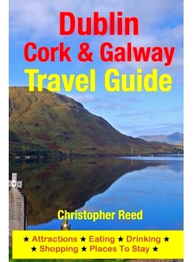 预订 Dublin, Cork & Galway Travel Guide: Attractions, Eating, Drinking, Shopping & Places To Stay: 9781500545871