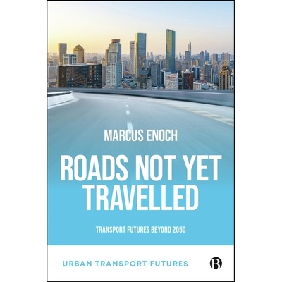预订 Roads Not Yet Travelled: Transport Futures For 2050 未走过的路：2050年后的交通未来: 9781529232189