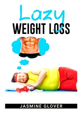 预订 Lazy Weight Loss: A Fat-Burning Strategy That Doesn't Require Physical Activity (2022 Guide for Beginners)