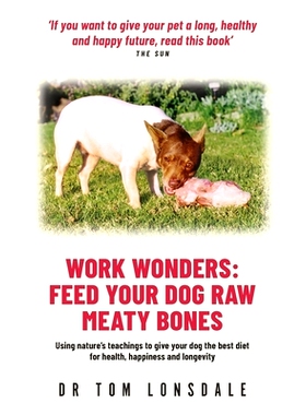 预订 Work Wonders: Feed Your Dog Raw Meaty Bones
