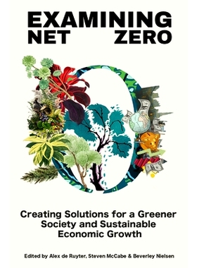 预订 Examining Net Zero: Creating Solutions for a Greener Society and Sustainable Economic Growth 审视净零：为更绿色社会