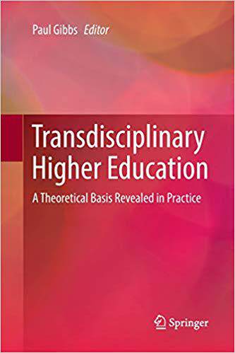 【预售】Transdisciplinary Higher Education: A Theoretical Basis Revealed in Practice