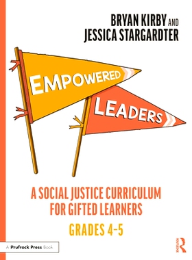 预订 Empowered Leaders: A Social Justice Curriculum for Gifted Learners, Grades 4-5: A Social Justice Curriculum for Gif