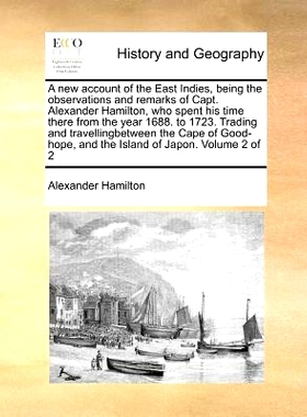 预订 A New Account of the East Indies, Being the Observations and Remarks of Capt. Alexander Hamilton, Who Spent His Tim
