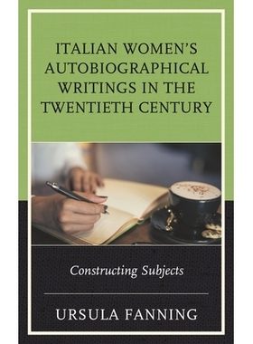 预订 Italian Women’s Autobiographical Writings in the Twentieth Century: Constructing Subjects 二十世纪意大利女性的自传