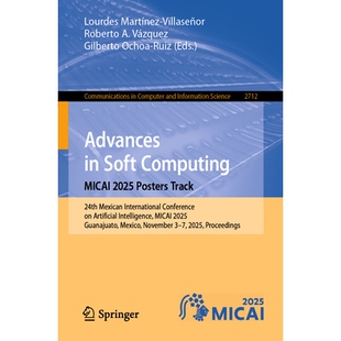 预订 Advances in Soft Computing. MICAI 2025 Posters Track: 24th Mexican International Conference on Artificial Intellige
