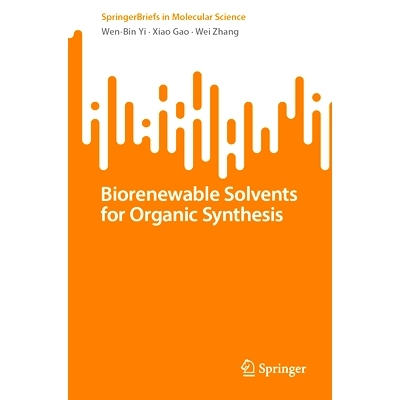 预订 Biorenewable Solvents for Organic Synthesis 有机合成用生物可再生溶剂: 9783031743450