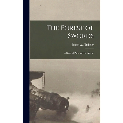 预订 The Forest of Swords: A Story of Paris and the Marne: 9781016908474