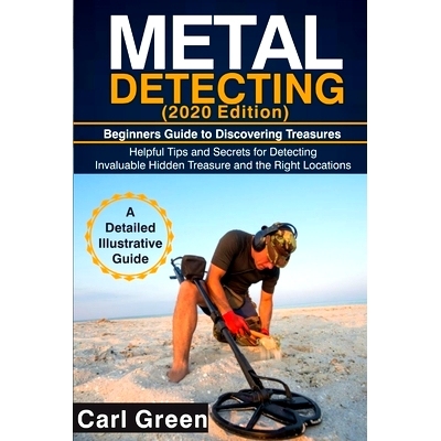 预订 METAL DETECTING (2020 Edition): Beginners Guide to Discovering Treasures: 9798670802819