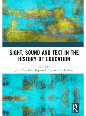 预订 Sight, Sound and Text in the History of Education 教育史中的视听与文本: 9780367194710