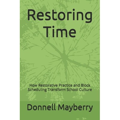 预订 Restoring Time: How Restorative Practice and Block Scheduling Transform School Culture 9798247133063