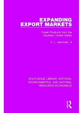 预订 Expanding Export Markets: Forest Products from the Southern United States 扩大出口市场：美国南部的林产品: 978113829