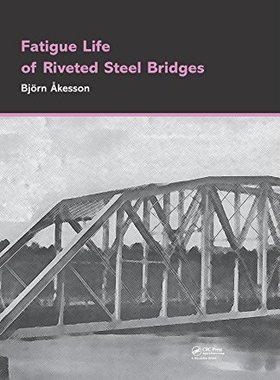 【预订】Fatigue Life of Riveted Steel Bridges
