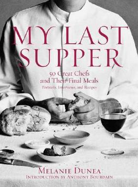 【预售】My Last Supper: 50 Great Chefs and Their Final Meals / Portraits, Interviews, and Recipes