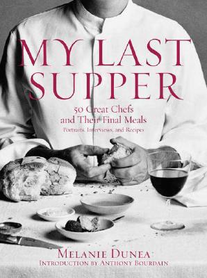 【预售】My Last Supper: 50 Great Chefs and Their Final Meals / Portraits, Interviews, and Recipes