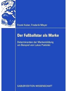 预订 Der Fußballstar als Marke: Determinanten der Markenbildung am Beispiel von Lukas Podolski: 9783834908889
