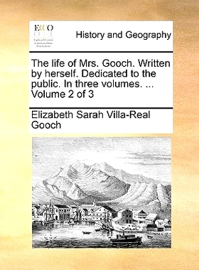 预订 The Life of Mrs. Gooch. Written by Herself. Dedicated to the Public. in Three Volumes. ... Volume 2 of 3: 978114084