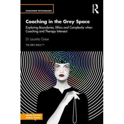 预订 Coaching in the Grey Space: Exploring Boundaries, Ethics and Complexity when Coaching and Therapy Intersect 灰色地