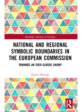 预订 National and Regional Symbolic Boundaries in the European Commission: Towards an Ever-Closer Union? 欧盟委员会的国
