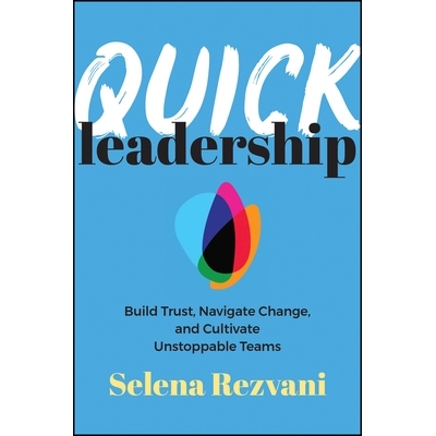 预订 Quick Leadership: Build Trust, Navigate Change, and Cultivate Unstoppable Teams: 9781394339792