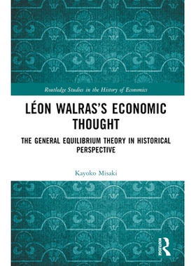 预订 Léon Walras’s Economic Thought: The General Equilibrium Theory in Historical Perspective 莱昂·瓦尔拉斯的经济思想