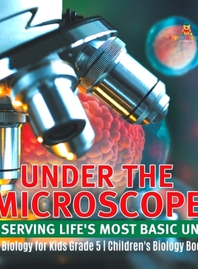 预订 Under the Microscope: Observing Life’s Most Basic Unit Cell Biology for Kids Grade 5 Children’s Biology Books: 97